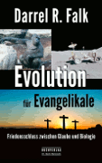 Darrel R. Falk: Evolution für Evangelikale - Friedensschluss zwischen Glaube und Biologie